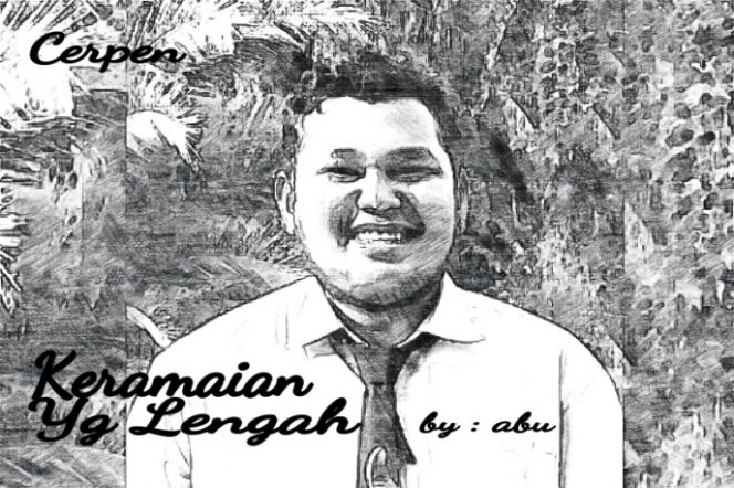 
					Keramaian Yang Lengah